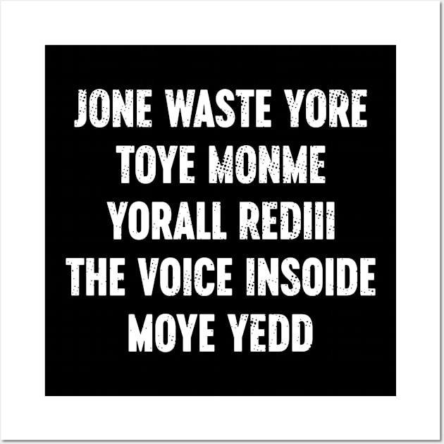 Funny Jone Waste Yore Toye Monme Yorall Rediii The Voice Insoide Moye Yedd - White Wall Art by Luluca Shirts